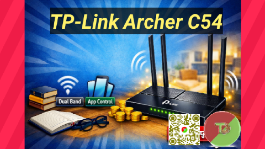 Tp-Link Archer C54: দ্রুতগতির Wi-Fi রাউটার মাত্র ৳2,400 টাকায়!